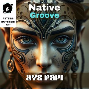 Download track Aye Papi (Original Mix) Native Groove