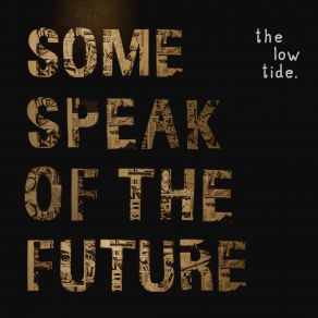 Download track The Low Tide Some Speak Of The Future