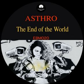 Download track The End Of The World (Humanoide Mix) Asthro