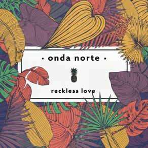 Download track Reckless Love Onda Norte