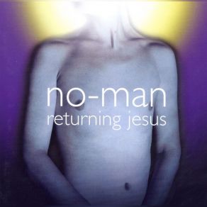 Download track Returning Jesus No - Man