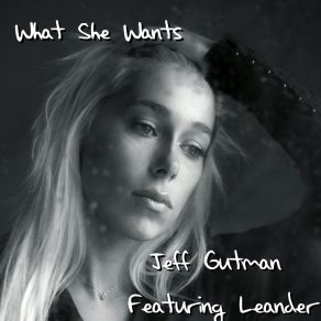 Download track What She Wants Jeff Gutman