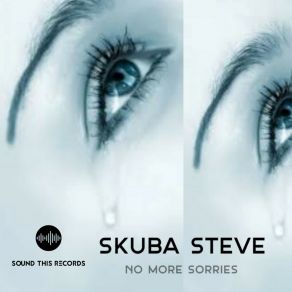 Download track No More Sorries (Original Mix) Skuba Steve