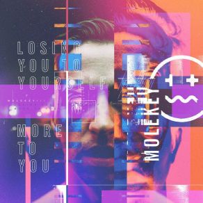 Download track Losing You To Yourself MOLEKEY