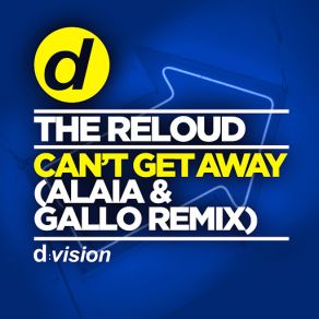 Download track Can't Get Away (Alaia & Gallo Remix) The ReLOUDAlaia