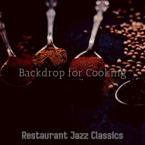 Download track Scintillating Moods For Gourmet Cooking Restaurant Jazz Classics