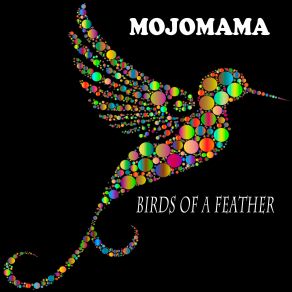 Download track Birds Of A Feather Mojomama