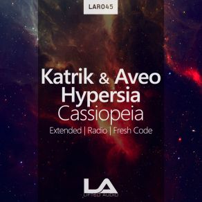 Download track Cassiopeia (Fresh Code Remix) Aveo, Katrik, Hypersia