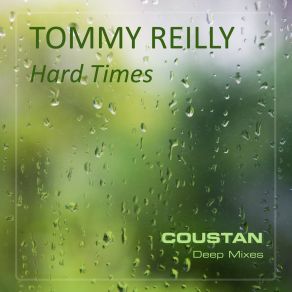 Download track Hard Times (Coustan Deep Radio Mix) Tommy Reilly