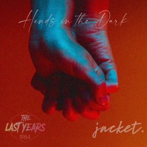 Download track Hands In The Dark (Jacket. Remix) The Jacket, The Last Years