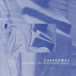 Download track Tracking The Feathered Snake Casagemas