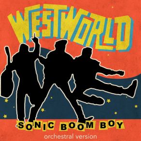 Download track Sonic Boom Boy (Main Version) Westworld