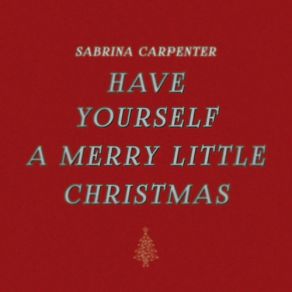 Download track Have Yourself A Merry Little Christmas Sabrina Carpenter