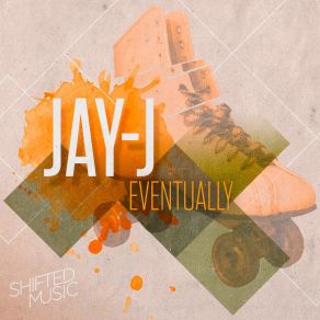 Download track Eventually (Original Revamp) Jay-J