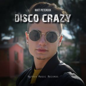 Download track Disco Crazy Matt Petercox