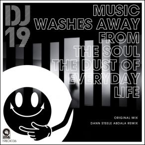 Download track Music Washes Away From The Soul The Dust Of Everyday Life (Dann Steele Abdala Remix) DJ 19