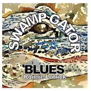 Download track Swamp Gator Blues Ronnie Lutrick