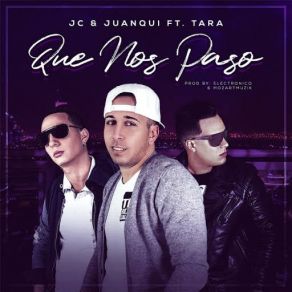 Download track Que Nos Paso (Tara) Jc, JuanQuiTara