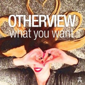 Download track What You Want OTHERVIEW