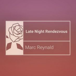 Download track Late Night Rendezvous Marc Reynald