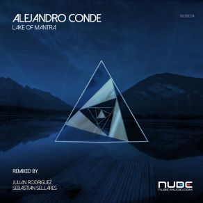 Download track Lake Of Mantra (Sebastian Sellares Remix) Julian Rodriguez, Alejandro Conde, Sebastian Sellares