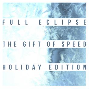 Download track The Gift Of Speed (Holiday Edition) Full Eclipse