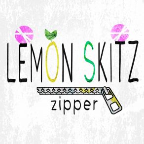 Download track Zipper Lemon Skitz