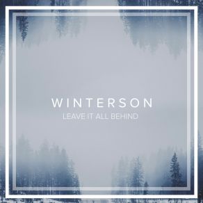 Download track Leave It All Behind Winterson