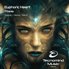 Download track Titania (Dan R Remix) Euphoric HeartDan R