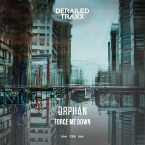 Download track Force Me Down (Edit) Orphan