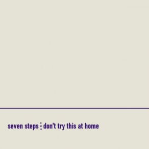 Download track Don't Try This At Home Seven Steps