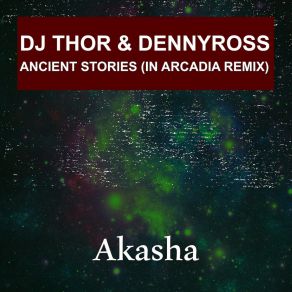 Download track Ancient Stories (In Arcadia Remix) DENNYROSSArcadia