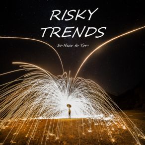 Download track So Near To You Risky Trends