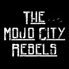 Download track Where Have The Good Times Gone The Mojo City Rebels