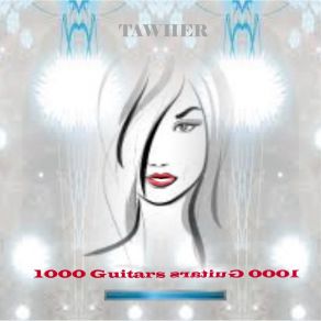 Download track 1000 Guitars Tawher