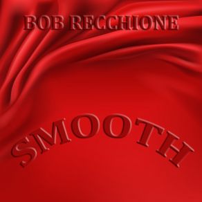 Download track Smooth It Over Bob Recchione