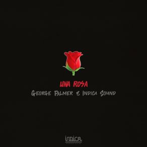 Download track Una Rosa George Palmer, Indica Sound