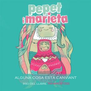 Download track Alguna Cosa Està Canviant Pepet I Marieta