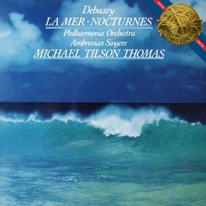 Download track La Mer, L. 109 No. 3, Dialogue Du Vent Et De La Mer Michael Tilson Thomas, Philharmonia OrchestraDe La Mer