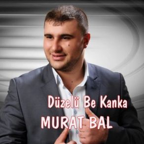 Download track Düzelü Be Kanka Murat Bal