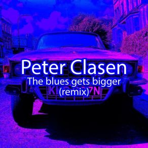 Download track The Blues Gets Bigger (Remix) Peter Clasen