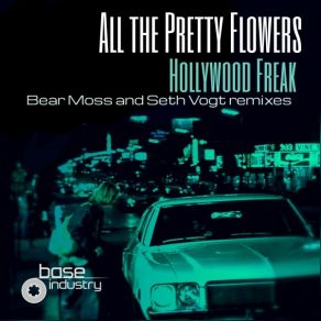 Download track Hollywood Freak (Seth Vogt Remix) Pretty Flowers