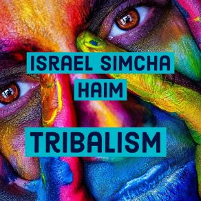 Download track Tribalism Israel Simcha Haim