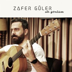 Download track Ah Gönlüm Zafer Güler