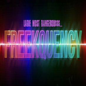 Download track FREEKQUENCY Ladie Most Dangerous