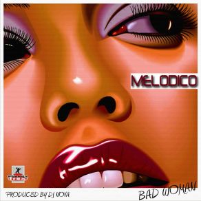 Download track Bad Woman (Dj Nova Radio Edit) Melodico