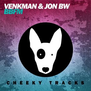 Download track BBFM (Original Mix) Jon BW, Venkman