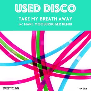 Download track Take My Breath Away (Marc Moosbrugger Remix) Used Disco