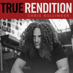 Download track True Rendition Chris Bullinger