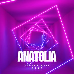 Download track Anatolia (Sine) (Radio Edit) Edward MayaSine